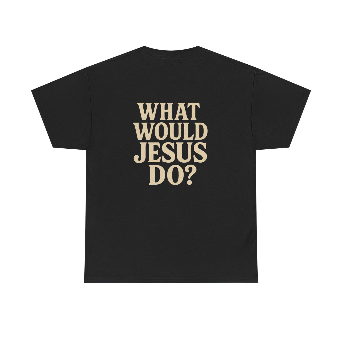 ‘What would Jesus do?” Cotton black T-shirt