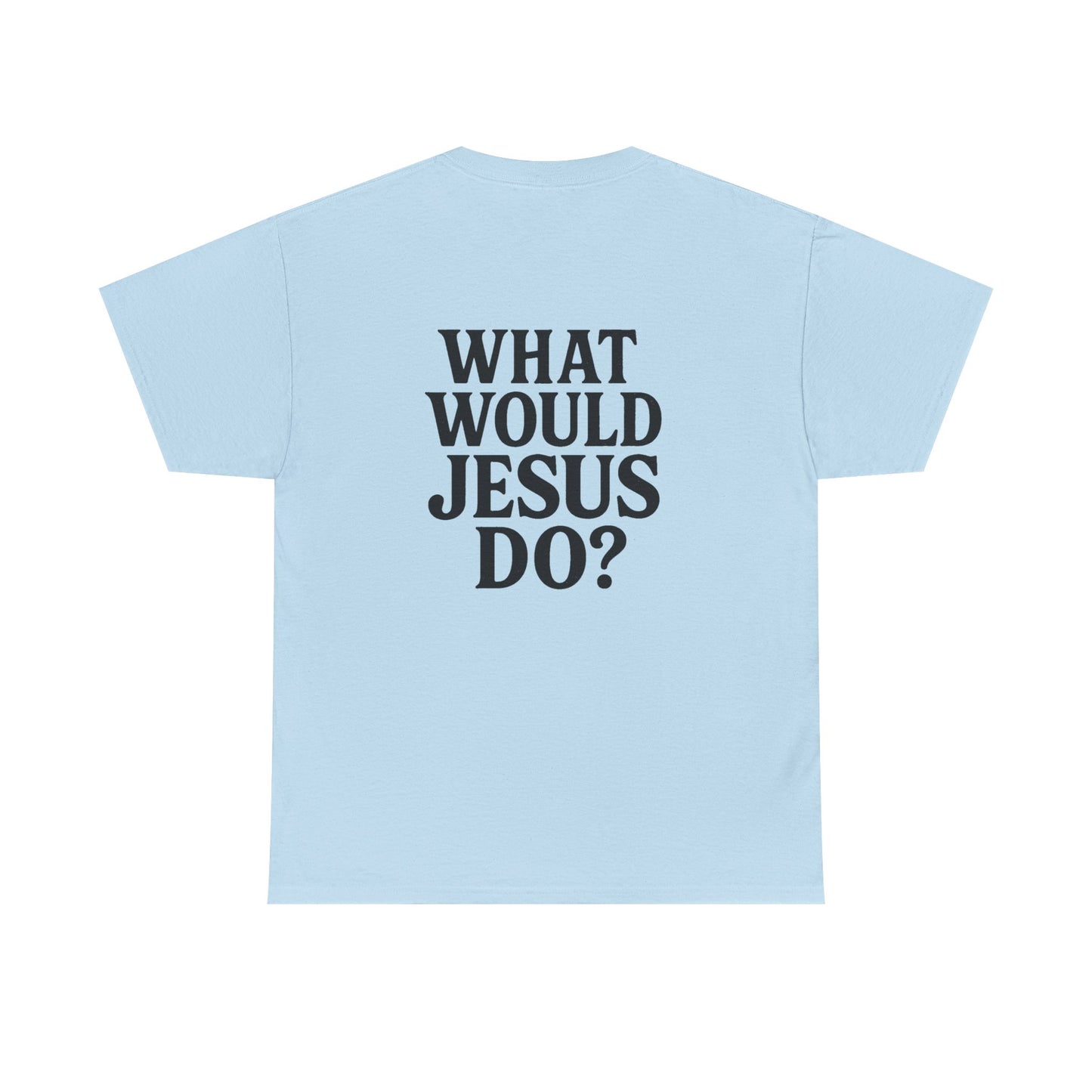 ‘What would Jesus do?’ Cotton T-shirt