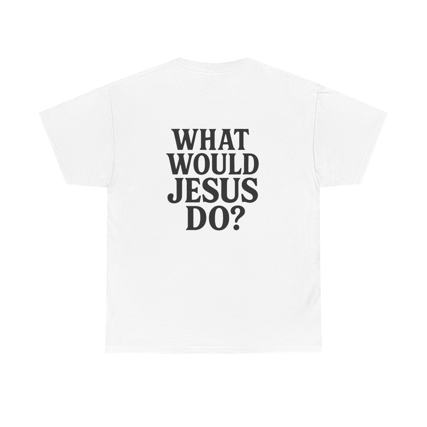 ‘What would Jesus do?’ Cotton T-shirt