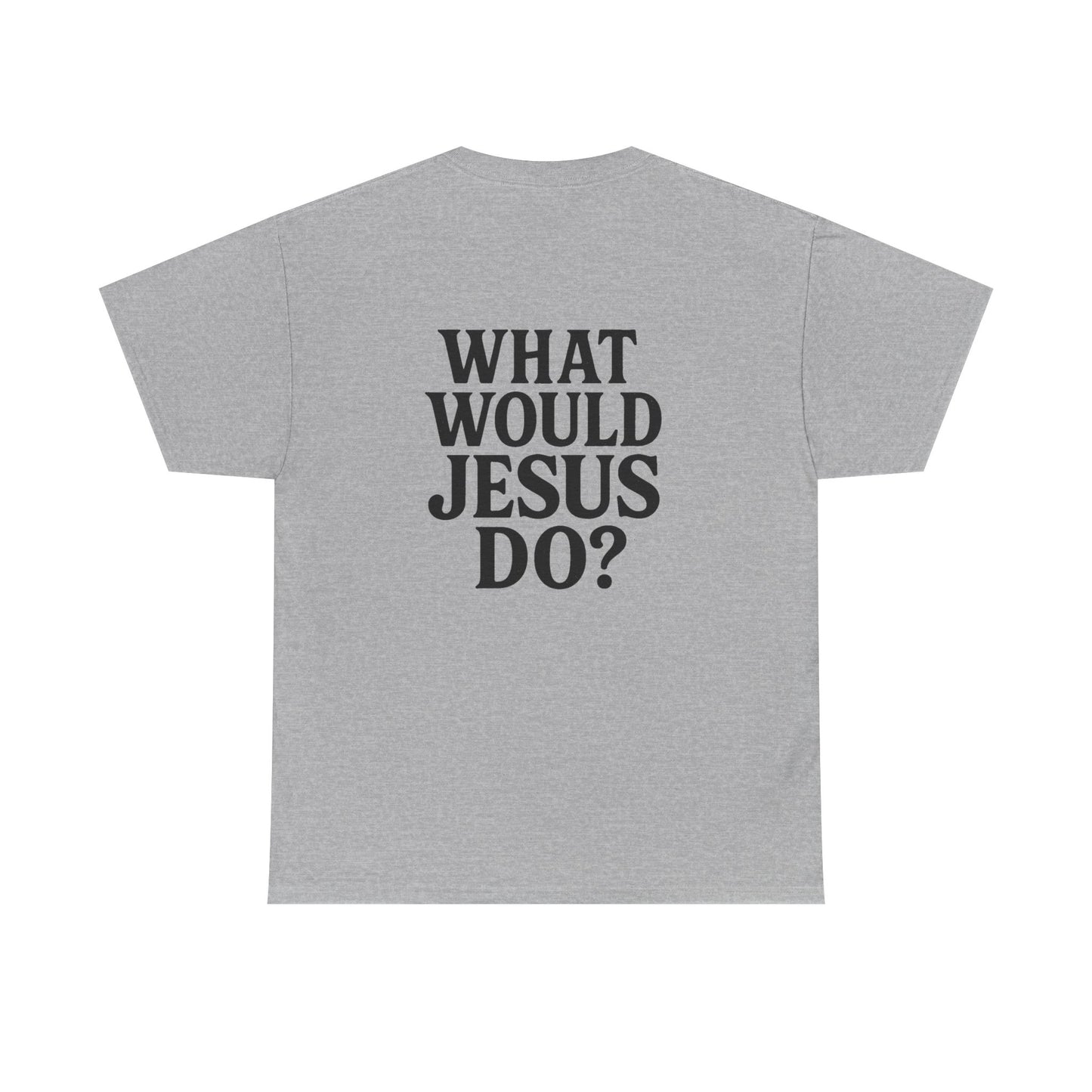 ‘What would Jesus do?’ Cotton T-shirt
