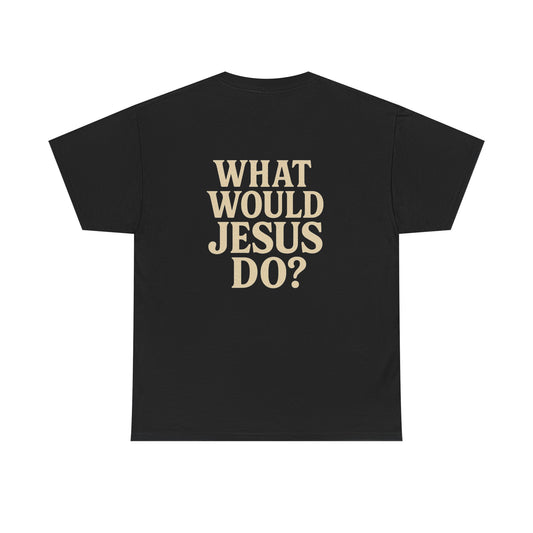 ‘What would Jesus do?” Cotton black T-shirt